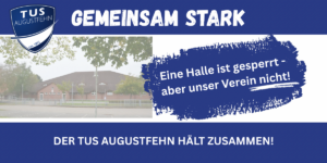 Gemeinsam stark: Der TuS Augustfehn hält zusammen!